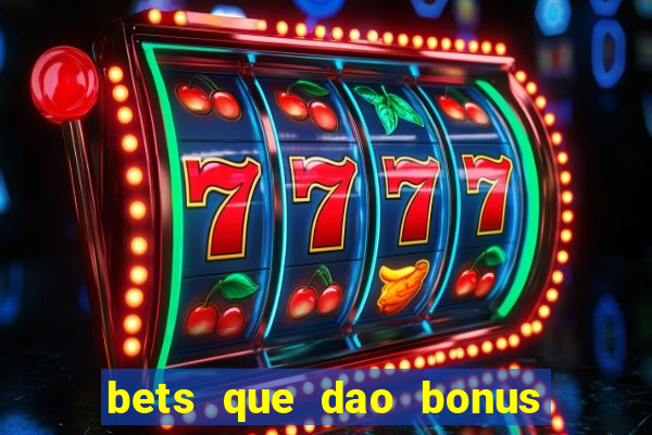 bets que dao bonus no cadastro sem deposito